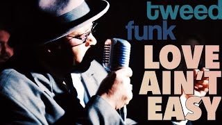 Tweed Funk  Love Aint Easy Official Music Video [upl. by Allie]