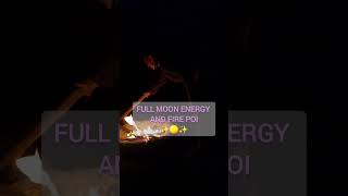 FIRE POI under the Full Moon🌕🙏🔥 fullmoon firepoi fire livingauthentically music divine [upl. by Aikar359]