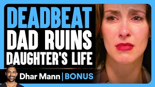 DEADBEAT DAD RUINS Daughters LIFE  Dhar Mann Bonus [upl. by Etem]