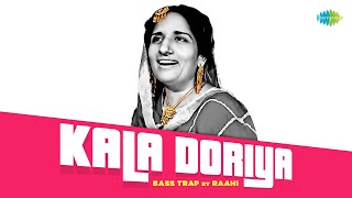 Kala Doriya Bass Trap  Surinder Kaur  Prakash Kaur  Raahi  Punjabi Remix Songs [upl. by Evvie]