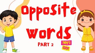 PART 2  Opposite Words for Kindergarten  Educational Video for Preschoolers  Opposite Words [upl. by Assir]