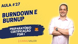 BURNDOWN E BURNUP  AULA 27  PREPARATÓRIO PARA CERTIFICAÇÃO PSM I [upl. by Vergne]