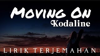 Kodaline  Moving On Lirik Terjemahan Bahasa Indonesia [upl. by Sorilda]