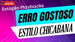 Erro Gostoso  Estilo Chicabana  Playback [upl. by Wende]