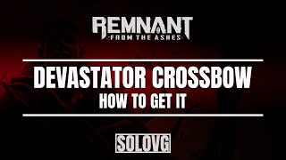 REMNANT FROM THE ASHES  Devastator CrossbowHow to Get It [upl. by Ylicec]