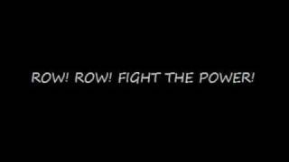 ROW ROW FIGHT THE POWER lyrics included [upl. by Atikahc220]