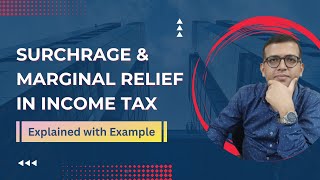 Income Tax Surcharge amp Marginal Relief Calculation  StepbyStep Guide with Example [upl. by Abigail64]