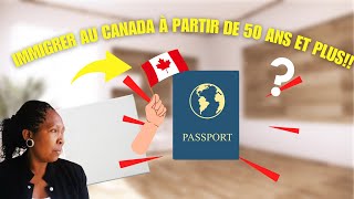 Immigrer Au Canada À Partir de 50 Ans Et PLUS [upl. by Ponton596]