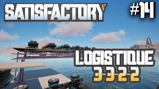 14 LOGISTIQUE 3322  SATISFACTORY [upl. by Eylrahc]