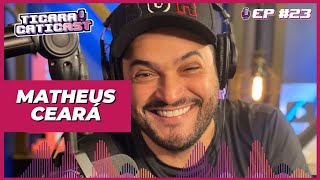 MATHEUS CEARÁ  TICARACATICAST  EP 23 [upl. by Atrice]