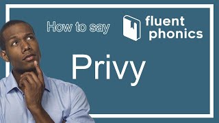 How to pronounce the word Privy  With definition amp example sentence [upl. by Aninotna882]