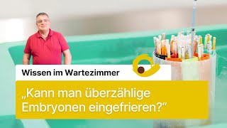 quotKann man überzählige Embryonen eingefrierenquot  Wissen im Wartezimmer  mit Dr med Jürgen Krieg [upl. by Carmela742]