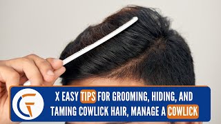 Easy Tips for Grooming Hiding and Taming Cowlick Hair Manage a cowlick [upl. by Katzen585]