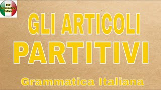 GLI ARTICOLI PARTITIVI  Quali sono e quando si usano  Grammatica italiana [upl. by Anav]