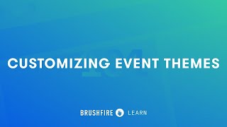 Brushfire 101  Customizing Event Themes [upl. by Reynard]