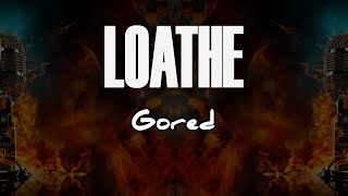 Loathe  Gored Karaoke Metal [upl. by Alisan693]