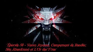 The Witcher 3 III  54  Veuve Joyeuse Campement de Bandits Site Abandonné et LOr des Fous [upl. by Animaj]