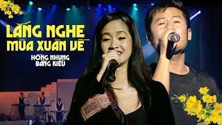 LẮNG NGHE MÙA XUÂN VỀ  Hồng Nhung ft Bằng Kiều  Official Music Video  Nhạc Xuân giáp Thìn [upl. by Lona]