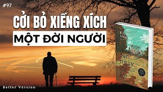 Cởi bỏ xiềng xích một đời người  Sách Tàn ngày để lại  Better Version [upl. by Aicileb]