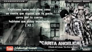 J Alvarez  quotCarita Angelicalquot con Letra Official HD Nuevo Estreno 2011 Lyrics [upl. by Eem30]