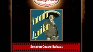 Antonio Aguilar – Sonaron Cuatro Balazos [upl. by Findlay]