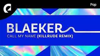 BLAEKER feat AdamAlexander Killrude  Call My Name Killrude Remix [upl. by Iddo]