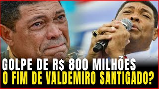 O quotFIMquot de Valdemiro Santiago  Golpe de R 800 MILHÕES [upl. by Eenoj]