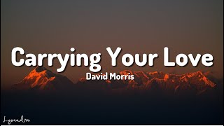 David Morris  Carrying Your Love Lyrics “I’m carrying your love with me“ [upl. by Jeramie697]