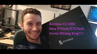 Bombax EZ100C The New ETCHashETHash Home Mining King [upl. by Efioa13]