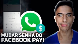 Como MUDAR A SENHA do FACEBOOK PAY no WHATSAPP PAGAMENTOS [upl. by Fonz]