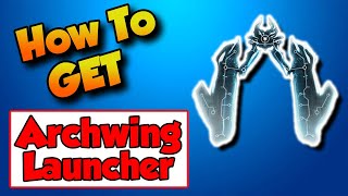 Warframe How To Get Archwing Launcher Segment 2021 🚀 Warframe Tips and Tricks [upl. by Arrec809]