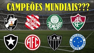 CLUBES BRASILEIROS CAMPEÕES DE quotMUNDIAISquot NÃO RECONHECIDOS [upl. by Werda]