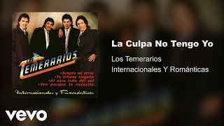 Los Temerarios  La Culpa No Tengo Yo Audio [upl. by Etselec]