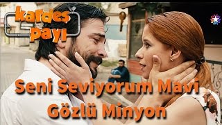 Kardeş Payı 22Bölüm  Seni seviyorum mavi gözlü minyon [upl. by Kcajyllib]