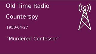 Counterspy OTR 19500427 quotMurdered Confessorquot Old Time Radio [upl. by Leziar]