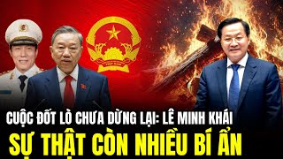 Cuộc Đốt Lò Chưa Dừng Lại Lê Minh Khái Sự Thật Còn Bí Ẩn  Lịch Sử Quân Sự [upl. by Esiralc750]