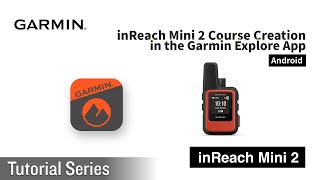 Tutorial  inReach Mini 2 Course Creation in the Garmin Explore App Android [upl. by Orrocos]