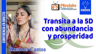 Transita a la 5D con abundancia y prosperidad por Rosicler Cantos [upl. by Nutsud]