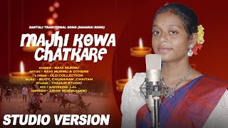 SANTALI TRADITIONAL SONG  MAJHI KOWA CHATKARE  SAHARAI  RAHI MURMU [upl. by Ofori]