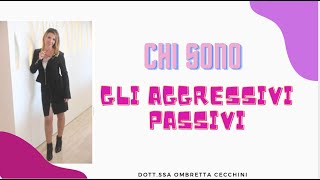 Chi Sono gli Aggressivi Passivi [upl. by Annez828]