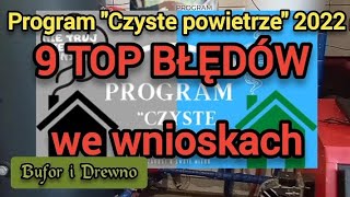 Program quotCzyste powietrze 2022quot  co warto wiedzieć  9 TOP błędów we wnioskach  Bufor i Drewno [upl. by Alhsa]