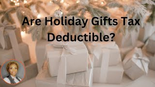 S3 Ep33 Are Holiday Gifts Tax Deductible [upl. by Umberto929]