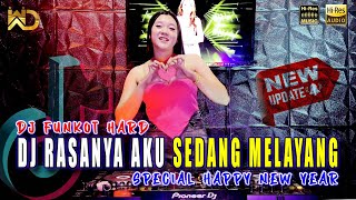 DJ FUNKOT HART 2024  DJ RASANYA AKU SEDANG MELAYANG  SPECIAL HAPPY NEW YEAR FULL BASS KENCENG ABIS [upl. by Amikay152]