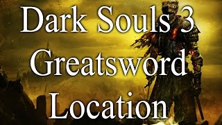 Dark Souls 3 GreatSword Location [upl. by Neau]