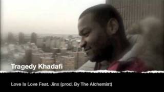 Tragedy Khadafi  quotLove Is Lovequot Feat Jinx prod By The Alchemist [upl. by Wavell]