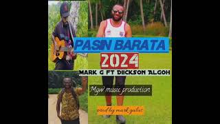 Pasin Barata Mark G ft Diickson Algoh2024Mark G official audioprod by mark [upl. by Anaela]