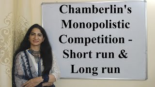 Chamberlins Monopolistic Competition  Short run amp Long run [upl. by Navak]