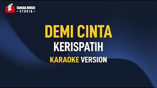 Kerispatih  Demi Cinta Karaoke Remastered [upl. by Mclyman]