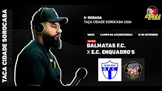 DALMATAS X ENQUADROS  TAÇA CIDADE SOROCABA 2024 [upl. by Saba]