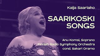 Kaija Saariaho Saarikoski Songs by Anu Komsi Sakari Oramo RSO ENG STT [upl. by Vins]